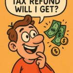 How Much Tax Refund Will I Get in 2025? Calculate Your Refund Easily