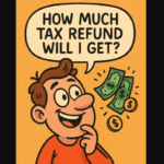How Much Tax Refund Will I Get in 2025? Calculate Your Refund Easily