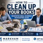How to Clean Up Your Books — Edmonton Small Business Bookkeeping Guide