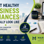 What Healthy Business Finances Actually Look Like for Edmonton Small Businesses