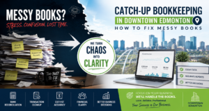 Read more about the article Catch-Up Bookkeeping in Downtown Edmonton: How to Fix Messy Books
