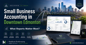 Read more about the article Small Business Accounting in Downtown Edmonton: What Reports Matter Most?