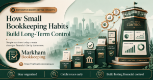 Read more about the article How Small Bookkeeping Habits Build Long-Term Financial Control